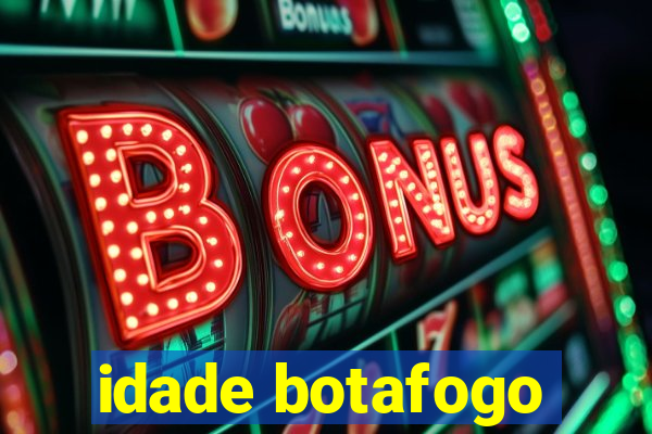 idade botafogo